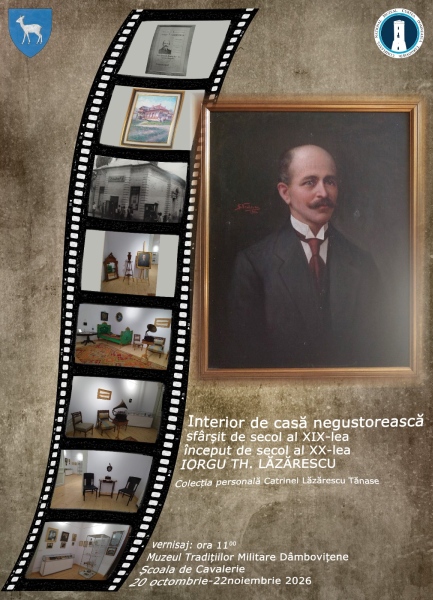 ,,Interior de casă negustorească. Iorgu Th. Lăzărescu” - Expoziție temporară organizată la Muzeul Tradițiilor Militare Dâmbovițene - Școala de Cavalerie.